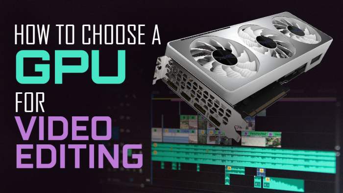 Bagaimana memilih GPU terbaik untuk editing video 4K