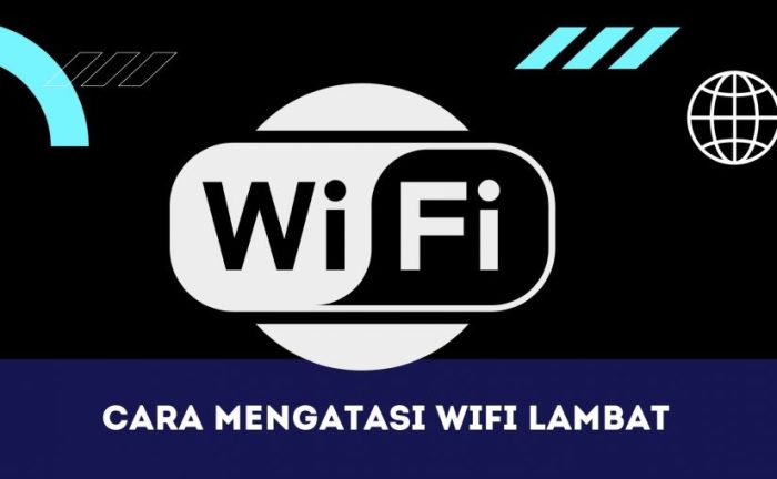 Cara mengatasi WiFi lambat di rumah