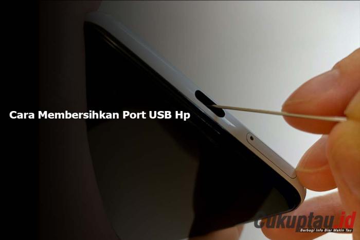 Cara membersihkan port USB pada smartphone