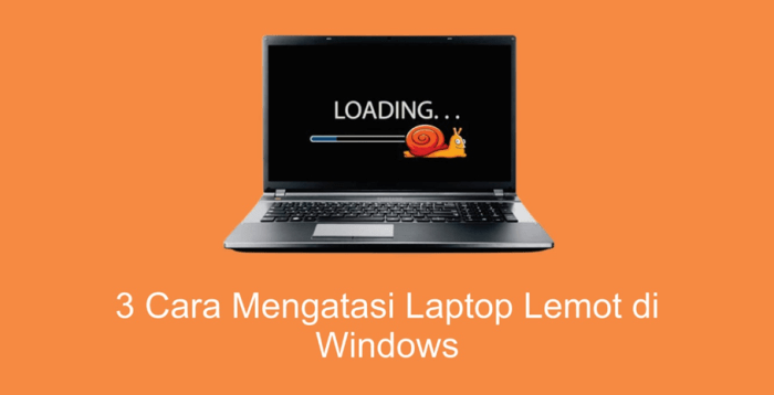 Cara memperbaiki laptop yang lemot tanpa instal ulang