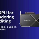 Bagaimana memilih GPU terbaik untuk editing video 4K