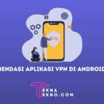 Rekomendasi aplikasi VPN terbaik untuk keamanan