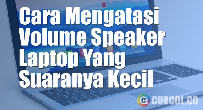 Tips memperbaiki suara speaker laptop yang kecil